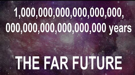 The Very Far Future Of The Universe Youtube