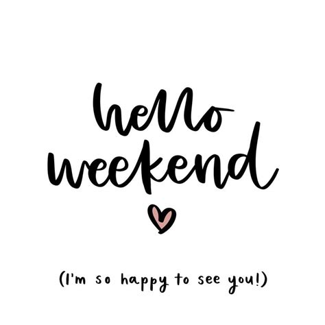 Hello Weekend 🙌🏼 Fun Weekend Quotes Happy Weekend Quotes Weekend