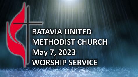 Worship May 7 2023 Batavia United Methodist Church Youtube