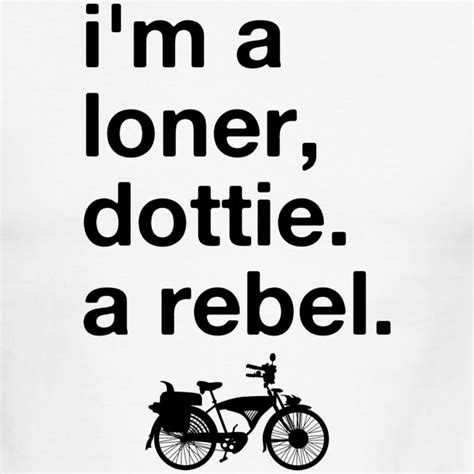 Https://tommynaija.com/quote/im A Loner Dottie A Rebel Quote