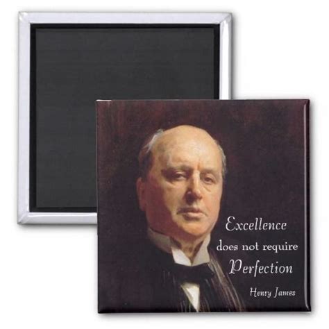 Excellence Does Not Require Perfection Henry James Square Magnets