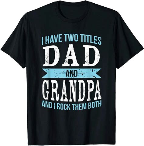 I Have Two Titles Dad And Grandpa Father Grandfather T Shirt Vintage Men