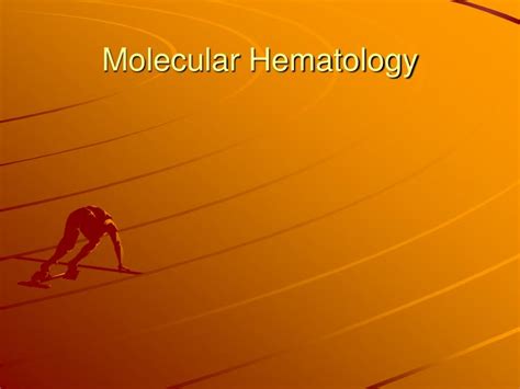 Ppt Molecular Hematology Powerpoint Presentation Free Download Id