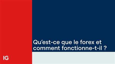 Quest Ce Que Le Forex Fx Comment Le Trader Ig France