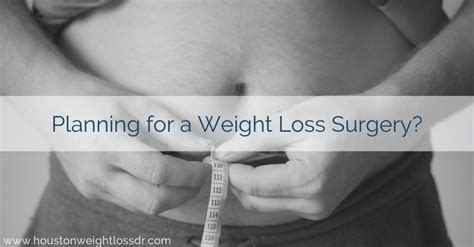 Planning For A Weight Loss Surgery Houston Weight Loss Surgical Weight Loss