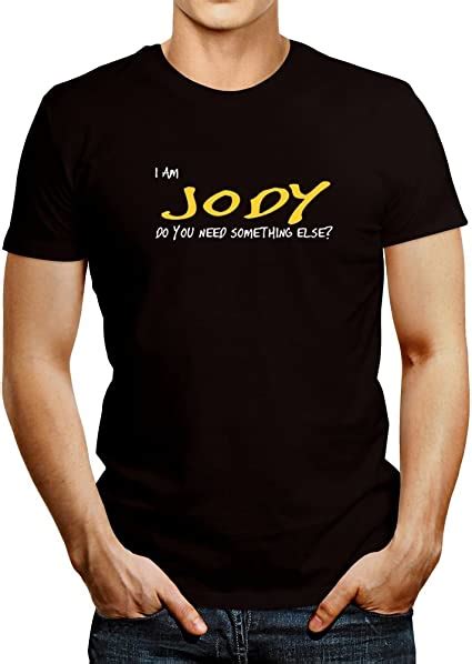 Idakoos I Am Jody Do You Need Something Else Male Names T Shirt Amazonca Clothing