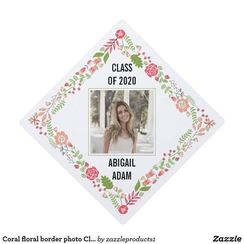 Coral Floral Border Photo Class Of 2020 Graduation Graduation Cap