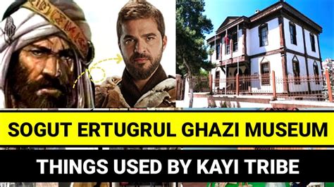 Sogut Ertugrul Ghazi Museum Real Things Used By Kayi Tribes Youtube
