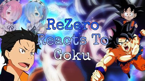 Rezero Reacts To Subaru As Goku 4 Youtube