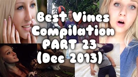 Best Vines Compilation Part 23 Dec 2013 Youtube