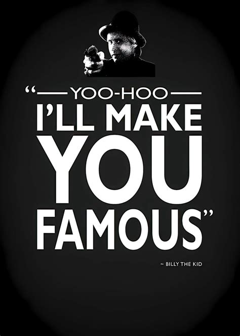 Ill Make You Famous Poster By Robet Erick Displate