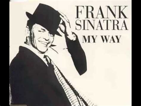 Yes, there were times, i'm sure you knew, when i bit off more than i could chew, but through it all, when there was doubt. Frank Sinatra - My Way (AUDIO) - YouTube