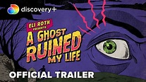 Eli Roth Presents: A Ghost Ruined My Life | Official Trailer ...