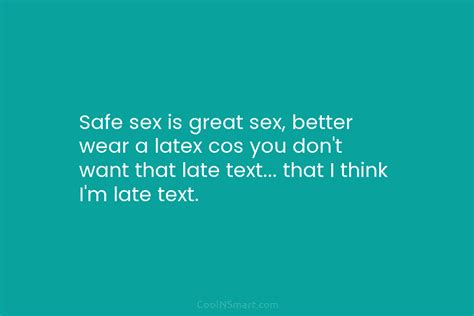 Quote Safe Sex Is Great Sex Better Wear Coolnsmart