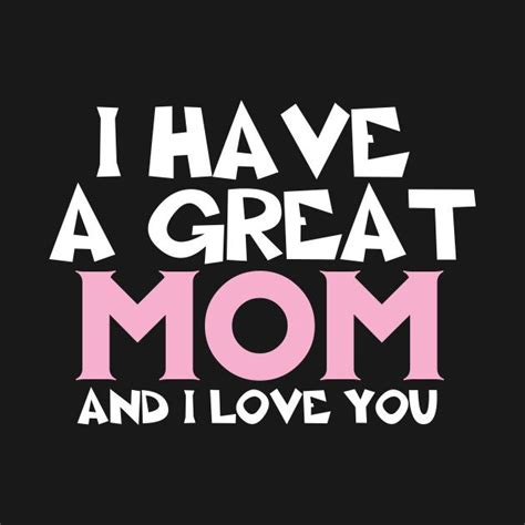 Check Out This Awesome Ihaveagreatmomiloveyoucool Design On