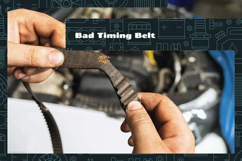 Bad Timing Belt Symptoms And Replacement Tips Upgraded Vehicle