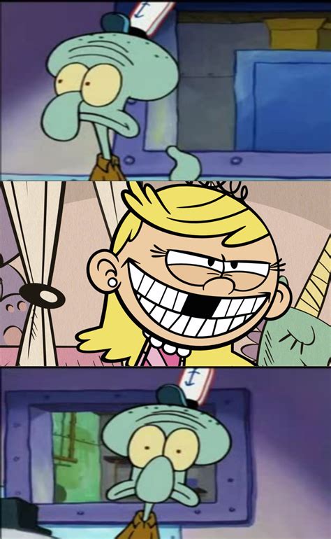 Squidward Spotted Lola Loud By Funnytime77 On Deviantart