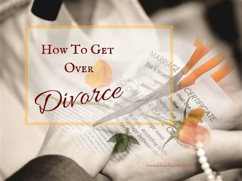 How To Get Over Divorce Advice On Dealing With Divorce Klaudias Corner