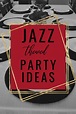 Jazz Themed Party Ideas for an Unforgettable Night