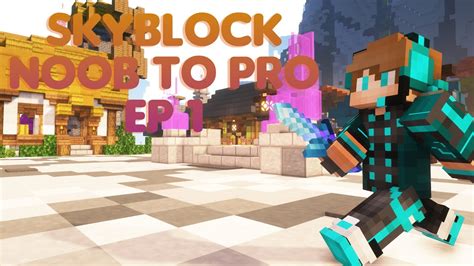 Hypixel Skyblock Noob To Pro Ep1 Youtube