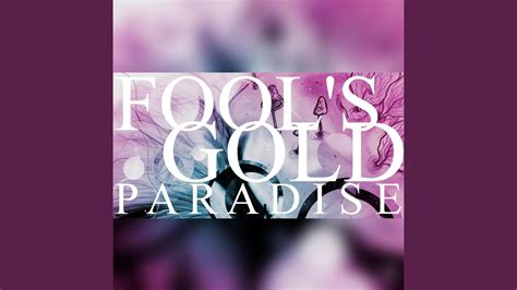 Fool S Gold Paradise YouTube
