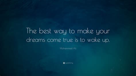 Muhammad Ali Quote The Best Way To Make Your Dreams Come