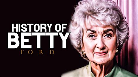 History Of Betty Ford Youtube