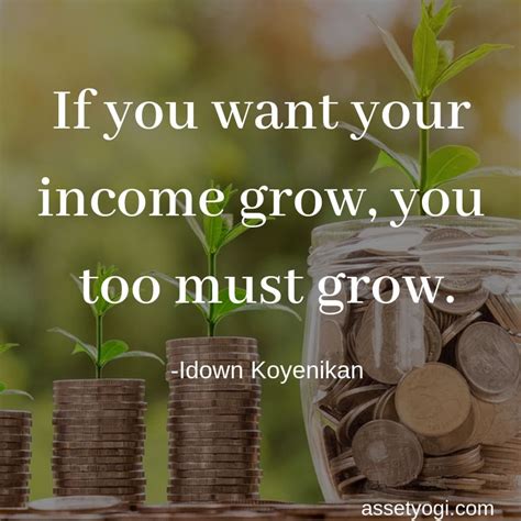 If You Want Your Income To Grow You Too Must Grow Quoteoftheday