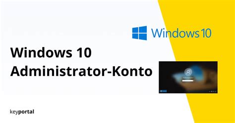 Windows 10 Administrator Konto Aktivieren Guide Keyportalde