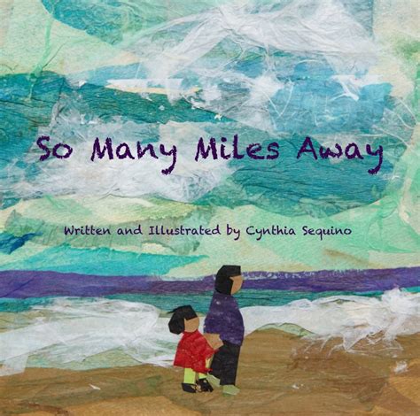 So Many Miles Away By Cynthia Sequino Blurb Books