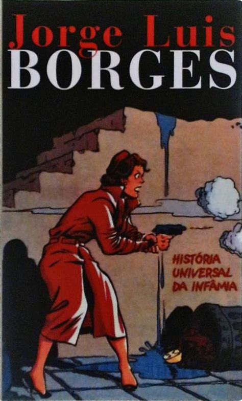 História Universal Da Infâmia Jorge Luis Borges Traça Livraria e Sebo