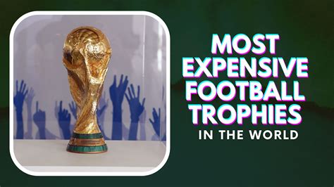 top 10 most expensive football trophies and their worth