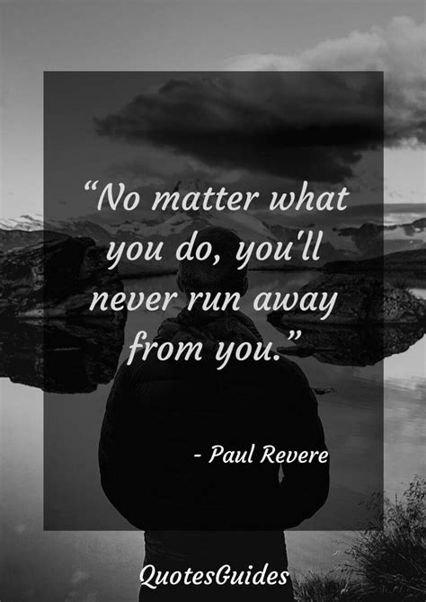 Paul revere was an american silversmith, engraver, early industrialist, and a patriot in the american revolution. Paul Revere Quotes And Sayings