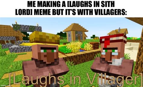 Me And The Bois Laughing In Villager Imgflip