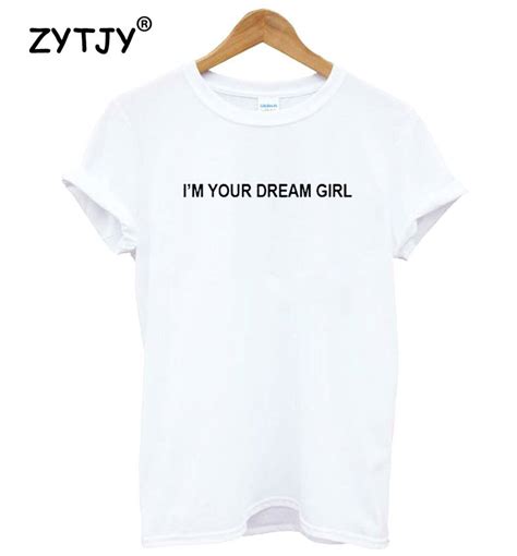 Im Your Dream Girl Letters Print Women Tshirt Cotton Funny T Shirt For