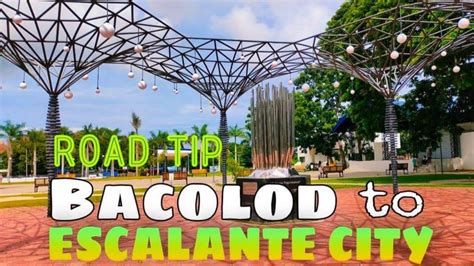 Bacolod Escalante Road Trip Ultimate Guide For Travelers Featuring