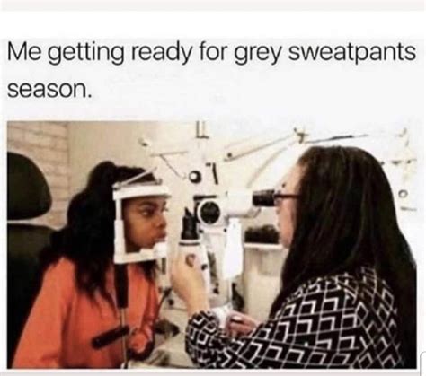 Me Getting Ready For Gray Sweatpants Season Grey Sweatpants