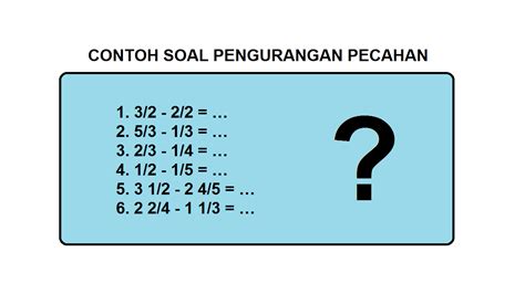 Contoh Soal Pengurangan Pecahan Dan Jawabannya Cilacap Klik