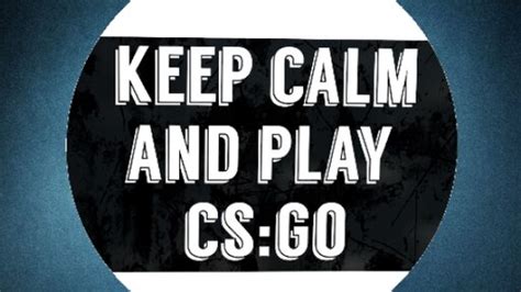 Steam Workshopkeep Calm And Play Csgo Glossy
