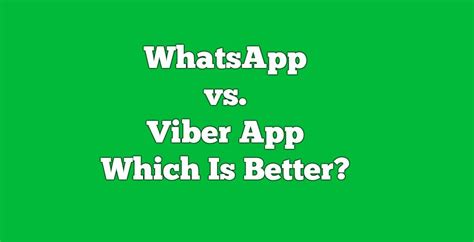 Whatsapp Vs Viber App Which Is Better Voip Good Things Messages