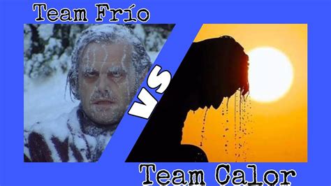 Team Frío Vs Team Calor Youtube