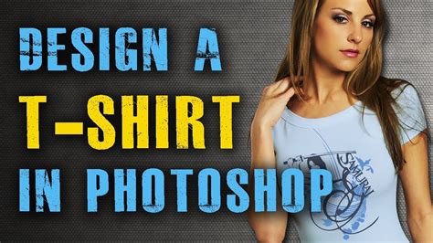 how to design a t shirt in photoshop youtube