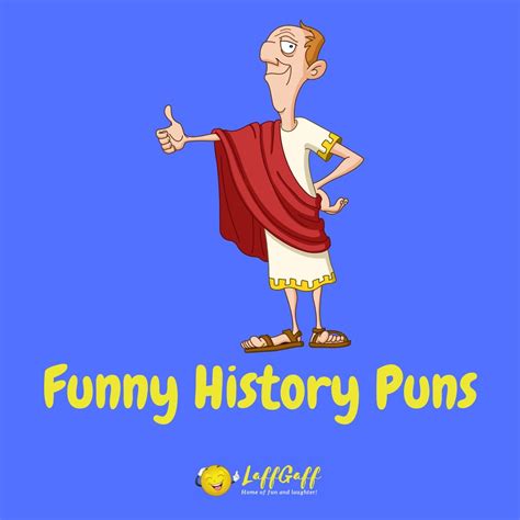 Maybe you would like to learn more about one of these? 28 Funny History Puns So Bad They'll Make You Groan