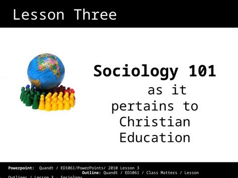 Ppt Lesson Three Sociology 101 As It Pertains To Christian Education