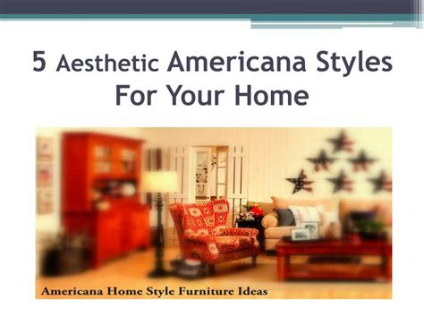 Ppt 5 Aesthetic Americana Styles For Your Home Powerpoint