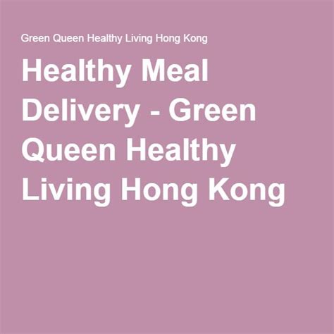 Healthy Meal Delivery Green Queen Healthy Living Hong Kong Healthy Recipes Food Delivery