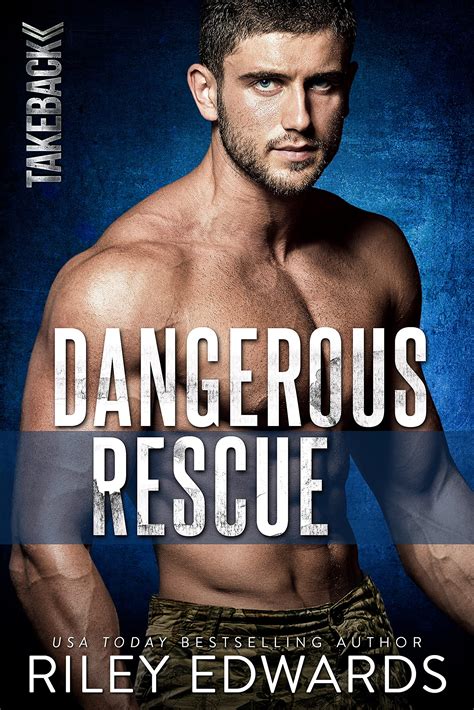 Dangerous Rescue Takeback By Riley Edwards Goodreads