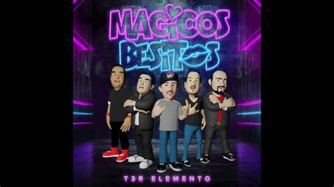 T3r Elemento Magicos Besitos Letra 2019 Youtube