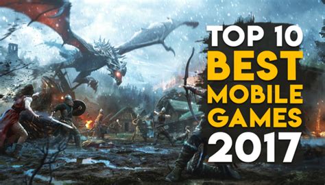 Top 10 Best Free Mobile Games Of 2017 Gaming Central