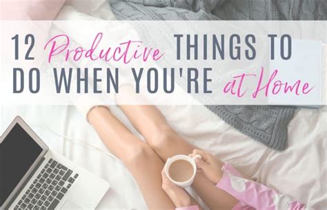 12 productive things to do when you re at home realistic homemaker